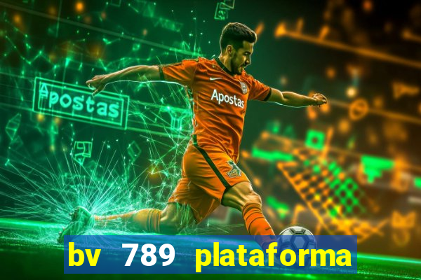 bv 789 plataforma de jogos